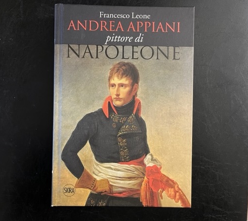 Andrea Appiani pittore di Napoleone. Vita, opere, documenti (1754 -1817)